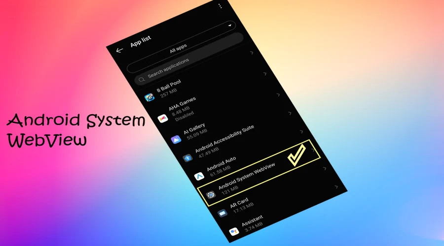 An Android phone screen showing Android System WebView app and other apps in the app list